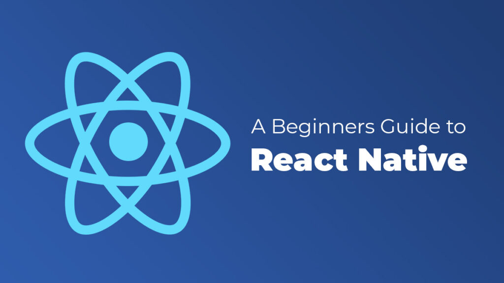 A beginners guide to react native app development